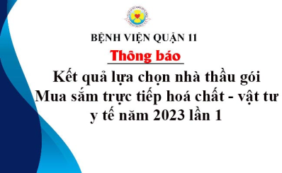 Quyết định kết quả lựa chọn nhà thầu gói Mua sắm trực tiếp hoá chất - vật tư y tế năm 2023 lần 1